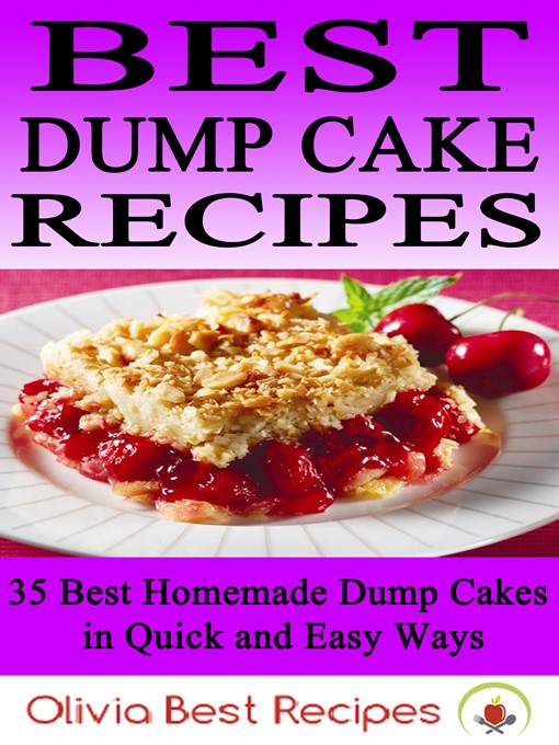 Title details for Best Dump Cake Recipes by Olivia Best Recipes - Available